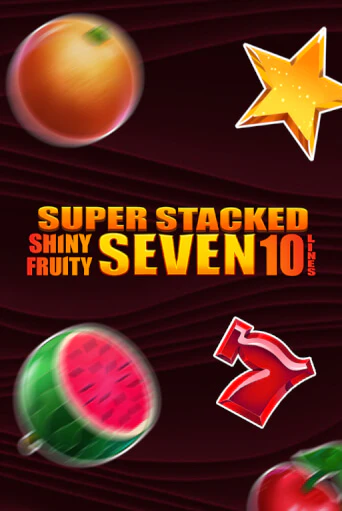 Shiny Fruity Seven 10 Lines Super Stacked демо игра казино без регистрации | PokerDom